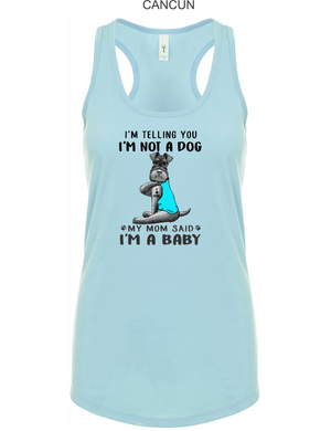 Schnauzer-049-122 - Next Level Ladies' Ideal Racerback Tank - I'm Not a Dog, I'm A Baby Logo