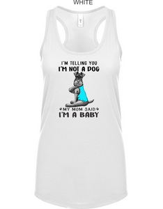 Schnauzer-049-122 - Next Level Ladies' Ideal Racerback Tank - I'm Not a Dog, I'm A Baby Logo